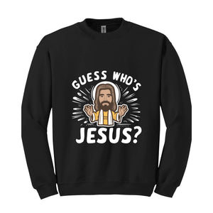 Guess Whos Jesus Sweatshirt, Jesus Lover Sweater, Religious Hoodie, Faith Sweatshirt, Bible Verse Sweater, Christian Sweatshirt