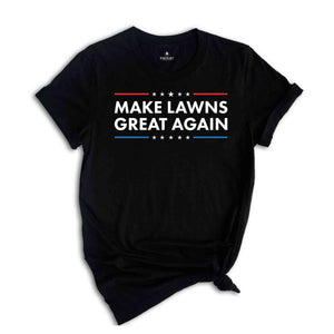 Make Lawns Great Again Shirt, Funny Dad Gift, Lawn Mower, Fathers Day Gifts, Gardener Gift, Mowing Shirt, Funny Gardening Tee