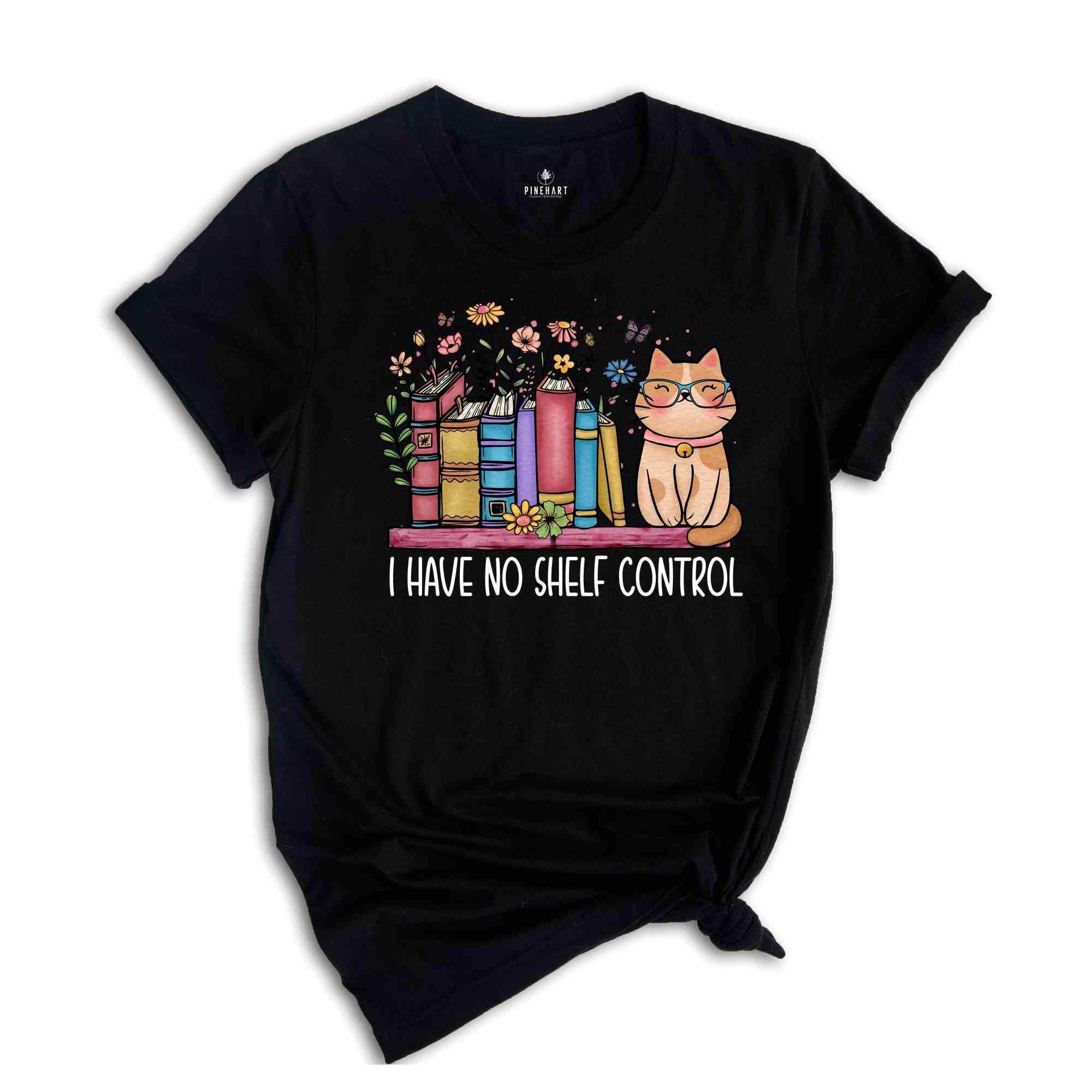 I Have No Shelf Control Shirt, Cute Book Lover Shirt, Bookworm Shirt, Cat Lover Shirt, Floral Shirt, Bookish Shirt, Motivational Shirt