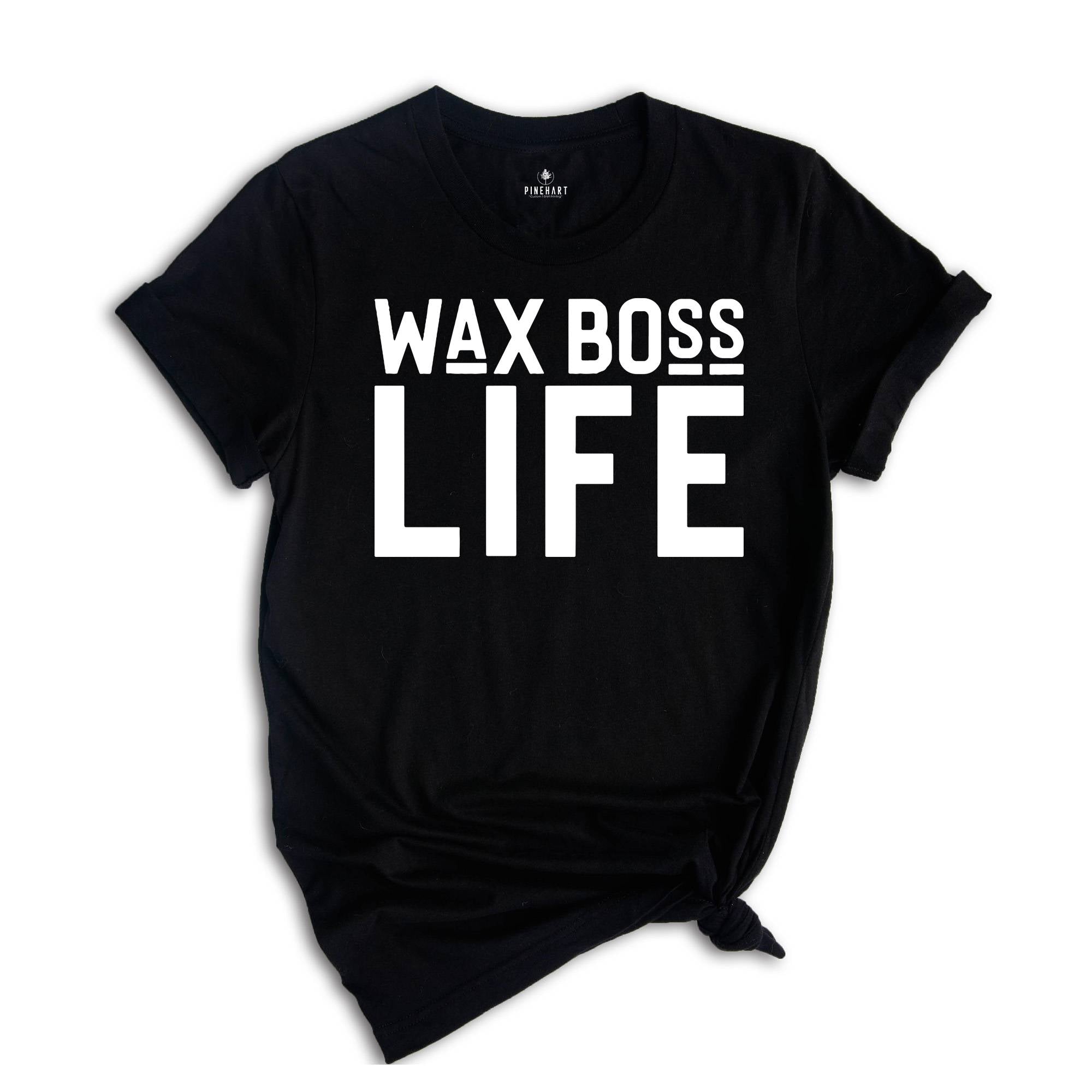 Wax Boss Life T-shirt, Wax Specialist Tee, Wax Technician Shirt, Esthetician Shirt, Wax Tech Gift, Esthetician Gift