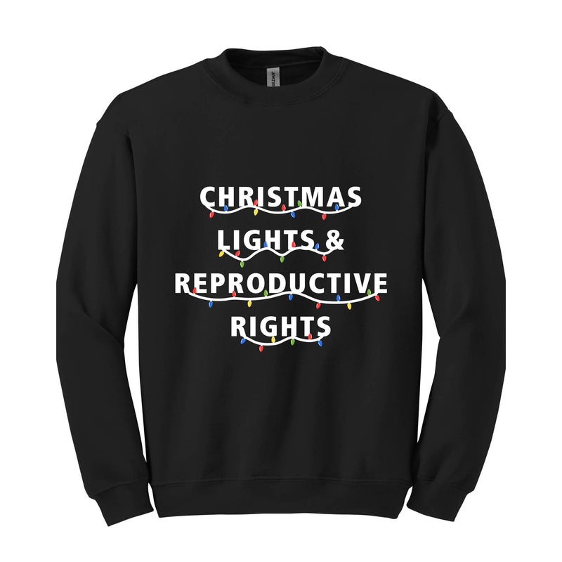 Christmas Lights & Reproductive Rights Sweatshirt, Abortion Rights Hoodie, Feminist Christmas Hoodie, Christmas Matching Shirt