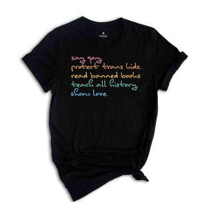 Say Gay Shirt, Gay Pride Shirt, Gay Shirt, Pride Ally Shirt, Trans Shirt, LGBT Shirt, Queer Shirt, Trans Pride, Protect Trans Kids