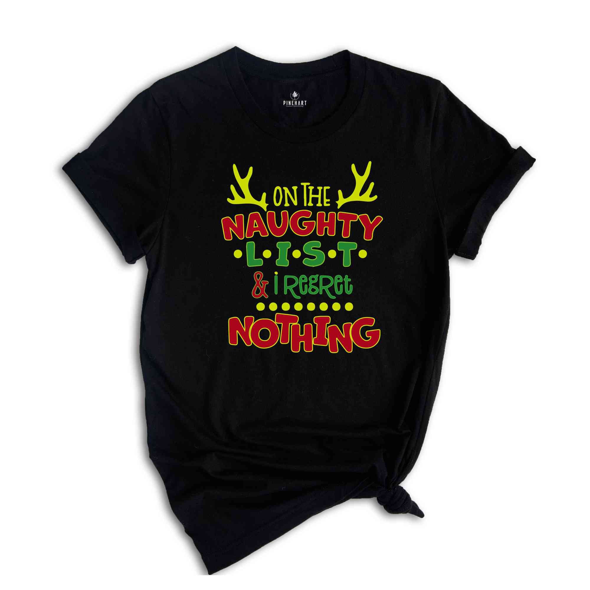 On The Naughty List & Regret Nothing Christmas Shirt, Funny Christmas Meme T-shirt, Funny Christmas Naughty Shirt, Naughty List Funny Shirt.