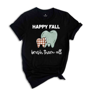 Happy Fall Brush Them All Shirt, Fall Dental Shirt, Dental Hygiene T-Shirt, Dental Assistant Tee, Dental Office Team Gift