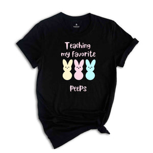 Teaching My Favorite Peeps Shirt, Teacher Shirt, Easter Teacher Shirt, Teacher Gift, Teacher Appreciation, Easter Shirt, Easter Day