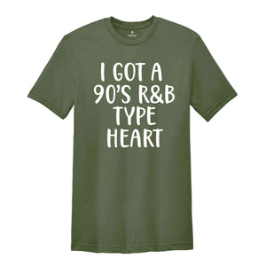 I Got A 90's R&B Type Heart Shirt, RB Lover T-Shirt, 90s Music Lover Shirt, RB Lover Tee, 70s Child Shirt, Oldschool Music Shirt