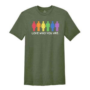 Love Who You Are Shirt, Pride Shirt, Pride Month Shirt, Gay Pride LGBT Shirt, Equality Shirt, LGBTQ Gift, Rainbow Shirt, LGBT Pride Shirt