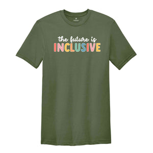 The Future Is Inclusive Shirt, Autism Awareness Shirt, Special Education Teacher, Neurodiversity Shirt, Dyslexia Shirt