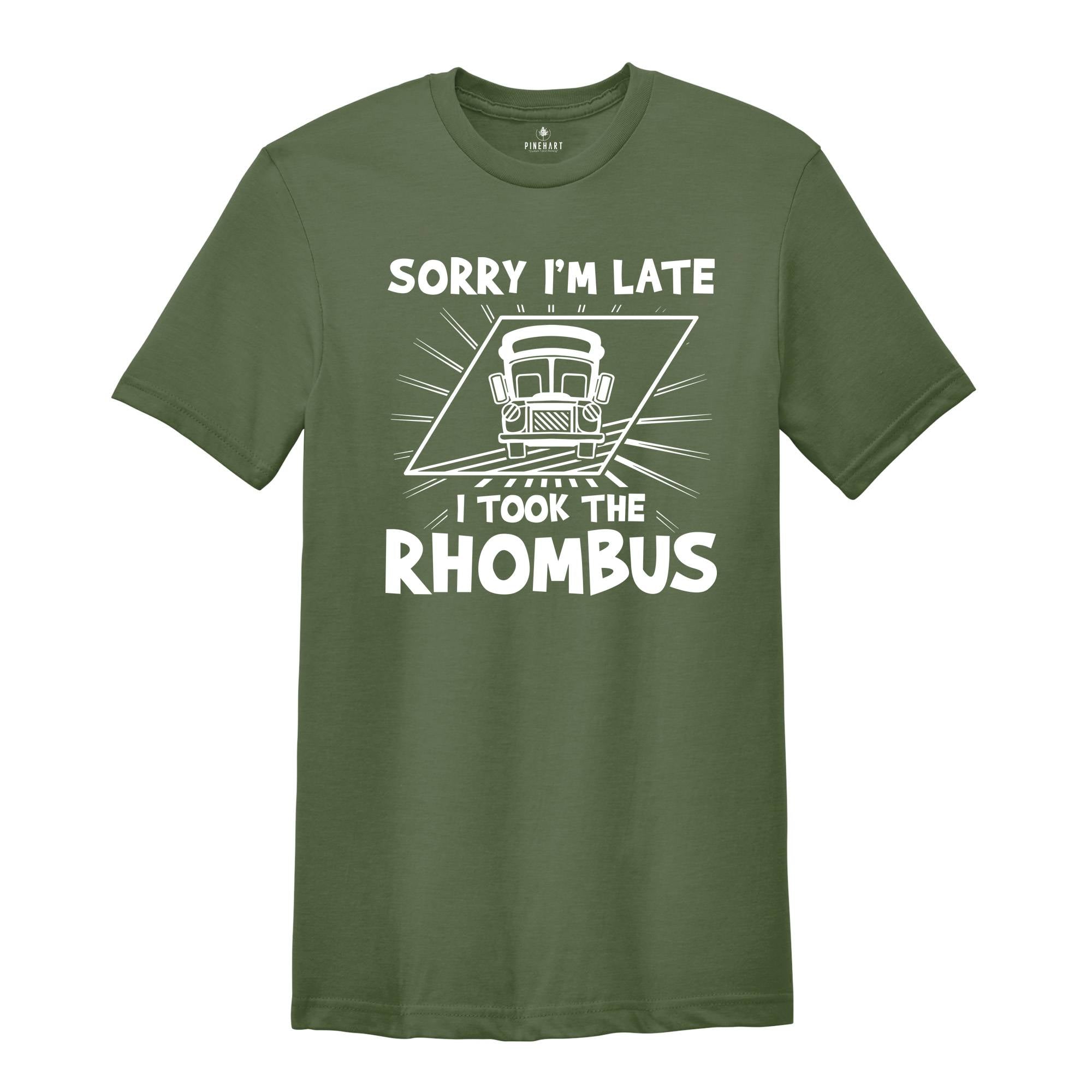 Sorry I'm Late I Took the Rhombus Shirt, Funny School Math Teacher Shirt, Funny Math Teacher Shirt, Math Lover Gift Tee