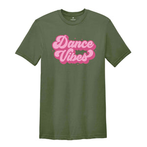 Dance Vibes Shirt, Dance Team Shirt, Mom Life Shirt, Dancer Mama, Dance Recital Tee, Dance Mom Shirt, Dance Lover Shirt, Dance Teacher Gift