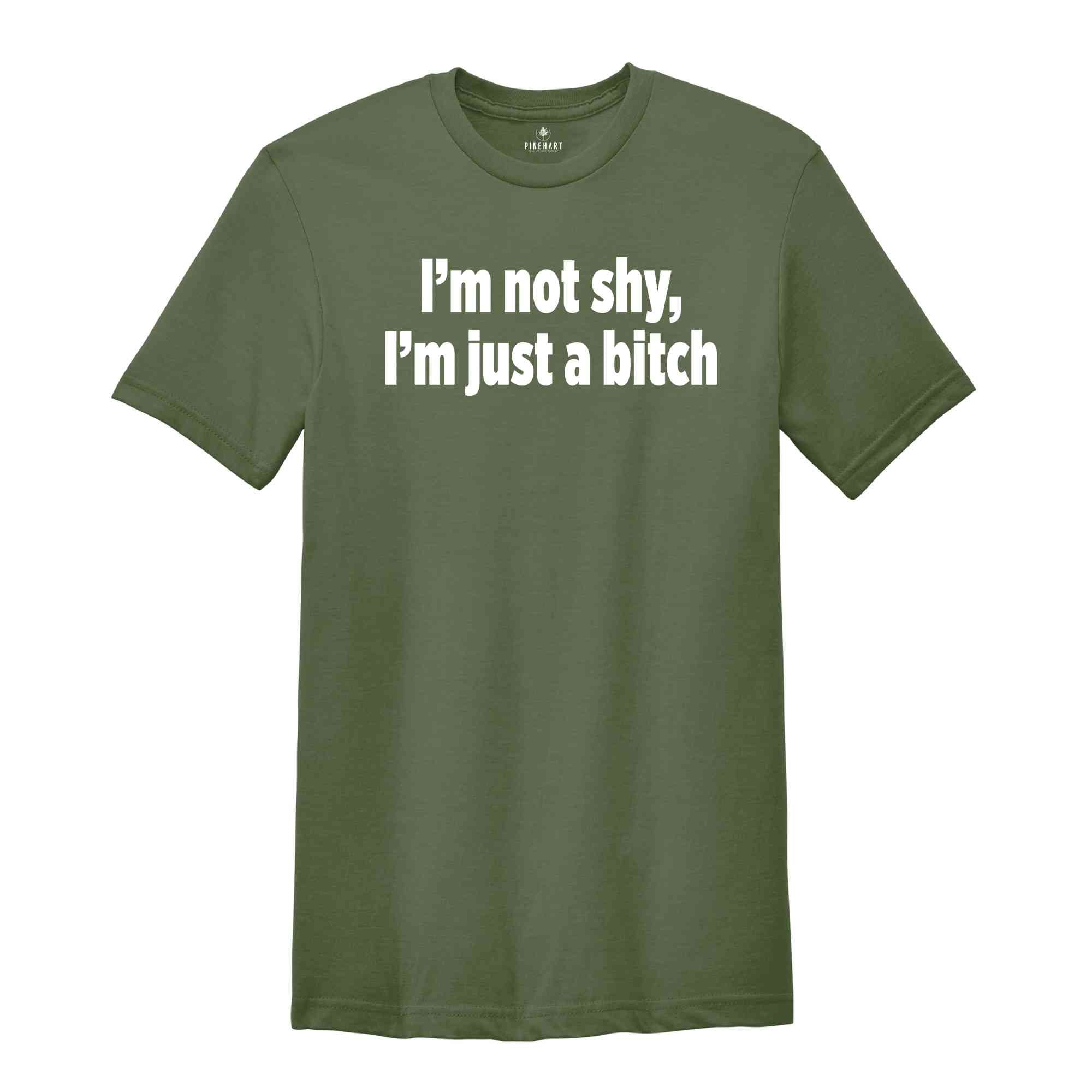 I'm Not Shy I'm Just A B*tch Shirt, Gift For Girlfriend Shirt, Sarcastic Shirts, Women Shirts, Vintage Shirts, Funny Gift Shirts