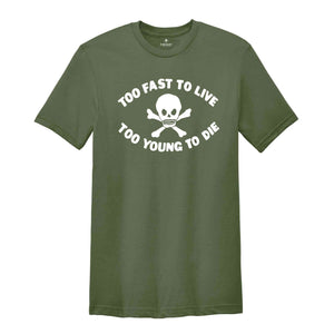 Too Fast To Live Too Young To Die Shirt, Motorcycles Lover Shirt, Skull Shirt, Rider Shirt, Motorcycle Shirt