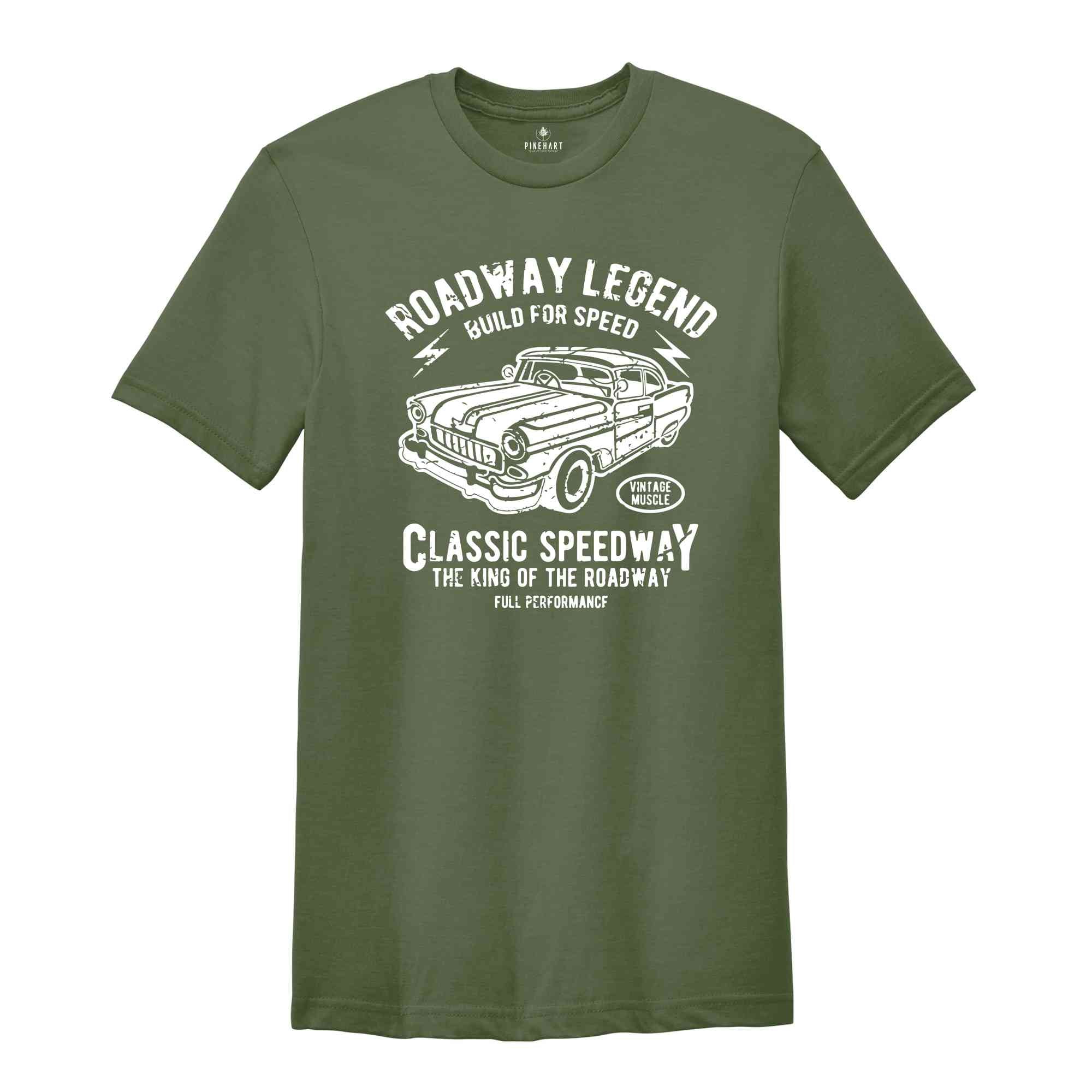 Roadway Legend Build For Speed Shirt, Vintage Muscle Shirt, Classic Speedway The King Of The Roadway Shirt, Classic Car Shirt