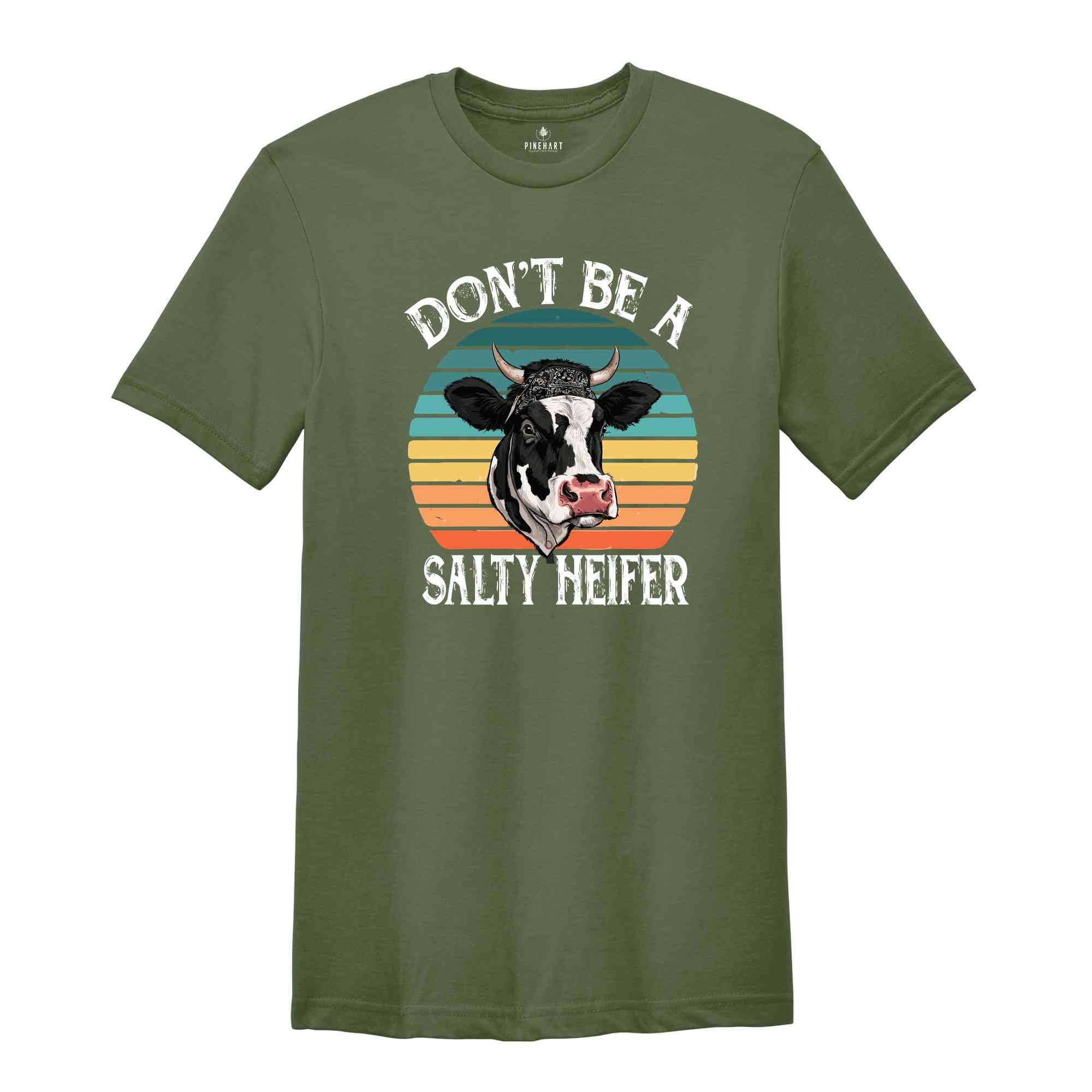 Don't Be A Salty Heifer Shirt, Sassy Cow Tshirt, Retro Sarcastic T Shirt, Funny Cow Lover Shirt, Crazy Heifer T-shirt, Vintage Farm Shirt