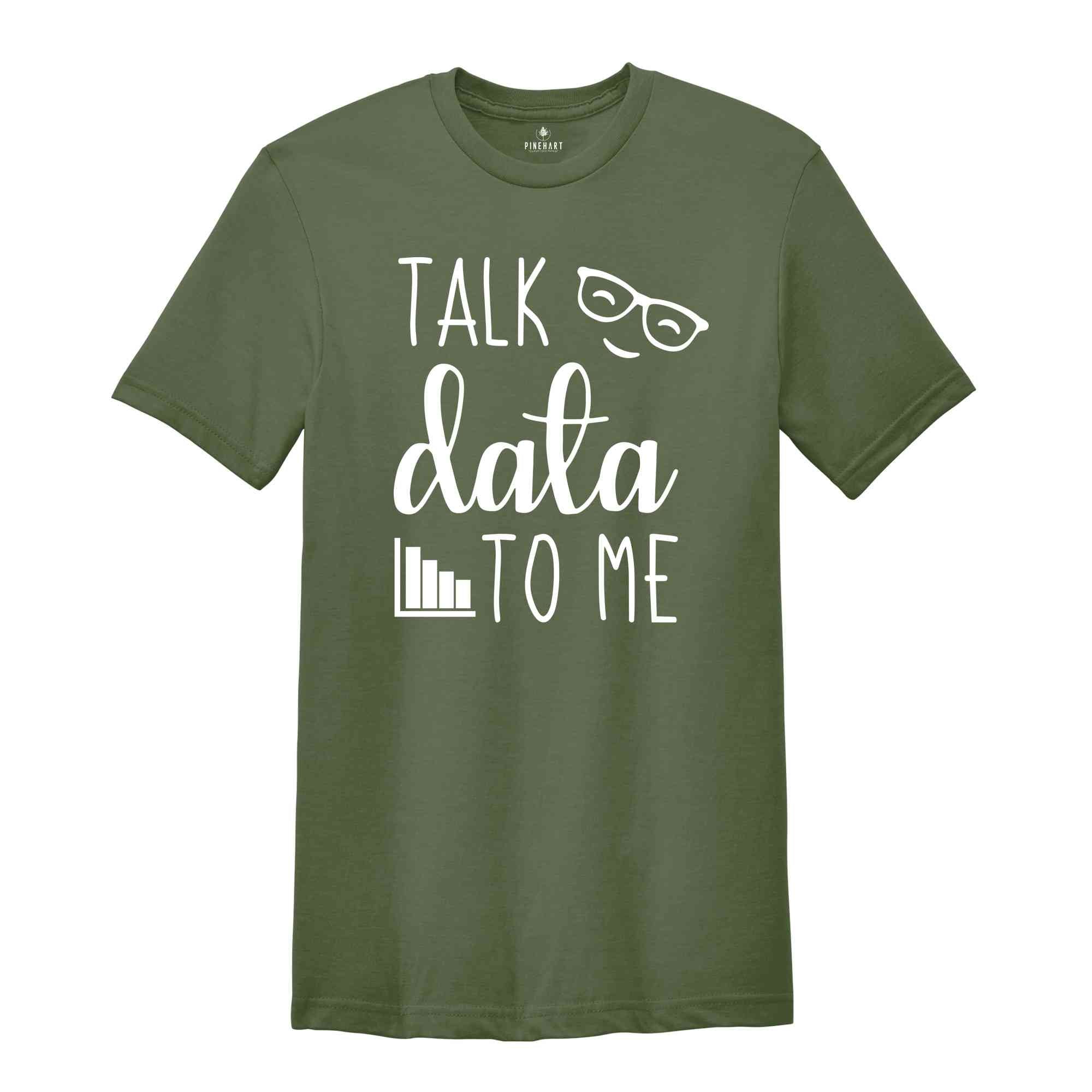 Talk Data to Me Shirt, Statistics Shirt, Data Shirt, Data Analyst Gift, Data Science, Computer Science, Analyst Shirt, Funny Big Data Tee