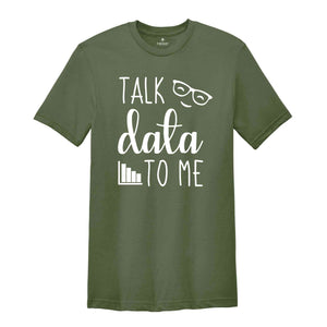 Talk Data to Me Shirt, Statistics Shirt, Data Shirt, Data Analyst Gift, Data Science, Computer Science, Analyst Shirt, Funny Big Data Tee