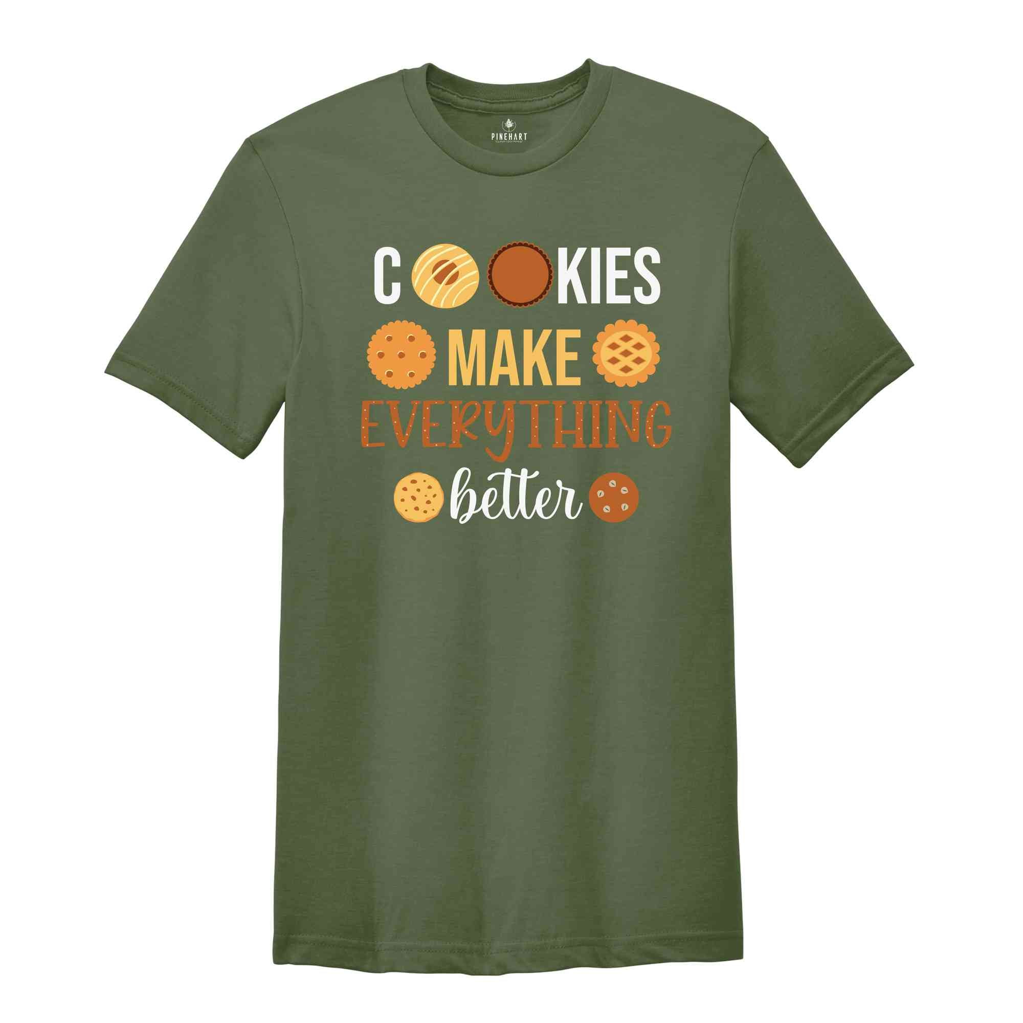 Cookies Make Everything Make Better Shirt, Funny Christmas Shirt, Cute Christmas Shirt, Holiday Shirt, Christmas Party Shirt, Happy Xmas