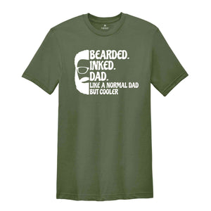 Bearded Inked Dad Like A Normal Dad But Cooler Shirt, Fathers Day Shirt, Gift For Dad, Funny Fathers Day Shirt, Daddy Birthday Shirt)