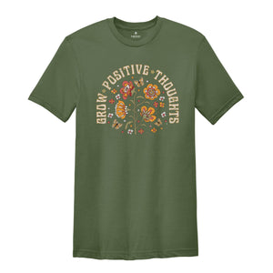 Grow Positive Thoughts Shirt, Positive Quotes, Mental Health Shirt, Kindness Shirt, Positive Life Shirt, Inspirational Shirt