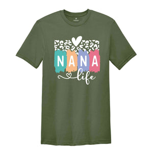 Nana Life Shirt, Nana T-Shirt, Mothers Day Shirt, Mothers Day Gift, Mommy Shirt, Nana Life T-Shirt, Nana Tee