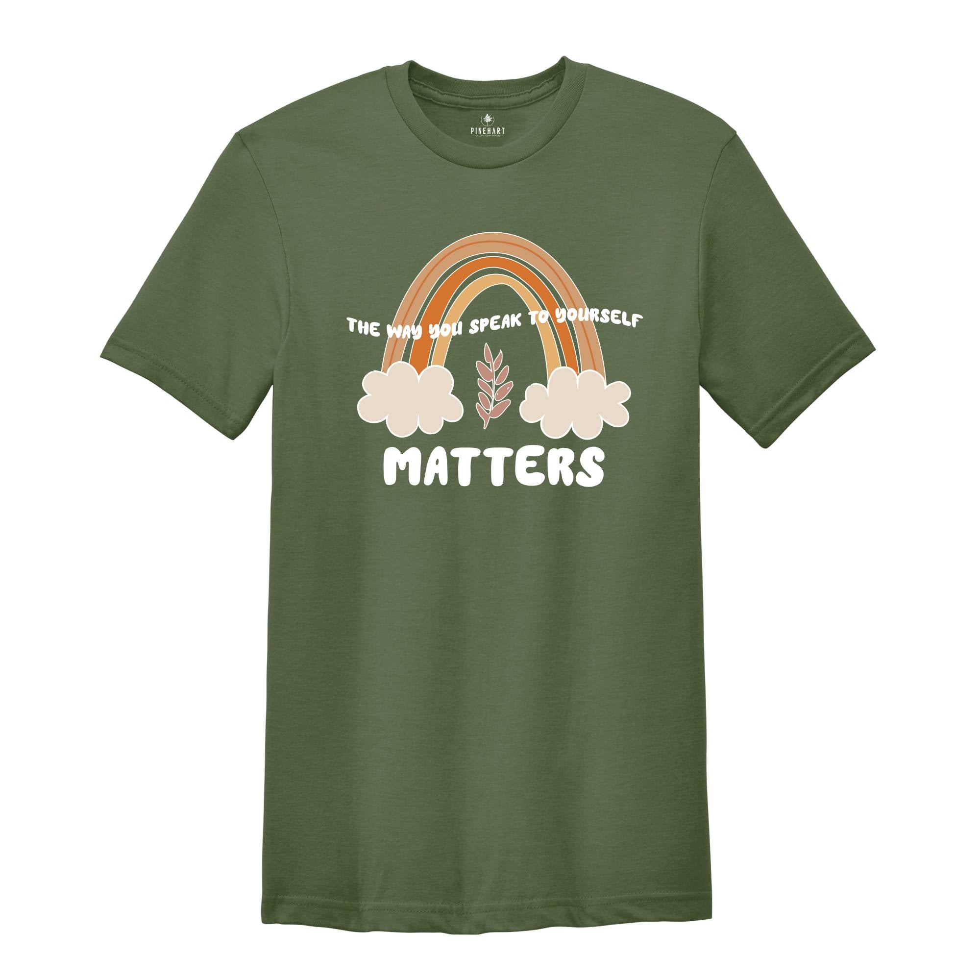 The Way You Speak to Yourself Matters Shirt, Mental Health Tee, Self-Care, Mental Health T-Shirt