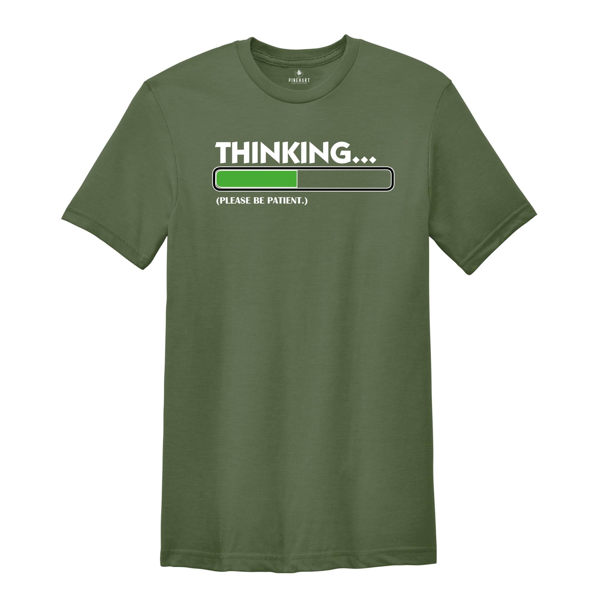 Thinking Please Be Patient Shirt, Sarcastic Saying Shirt, Do Not Disturb Me Tee, Funny Saying Shirt