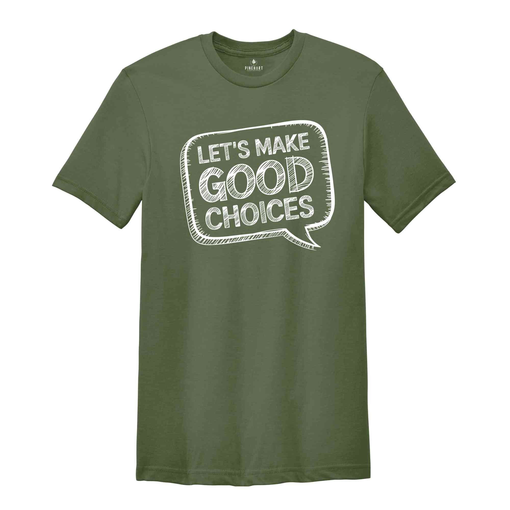 Let's Make Good Choices T-Shirt, Teacher Shirts, School Counselor Shirt, Principal Shirt, Gifts For Teachers