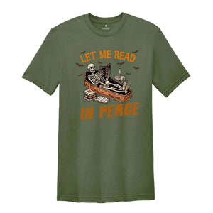 Let Me Read In Peace Shirt, Halloween Skeleton Shirt, Spooky Season Shirt, Horror Shirt, Funny Halloween Tee, Halloween Gift