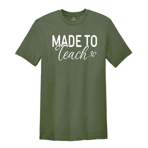 Made To Teach Shirt, Teacher Shirt, Best Teacher Shirt, Teacher Appreciation Shirt, Teacher Life Shirt, Favorite Teacher Shirt