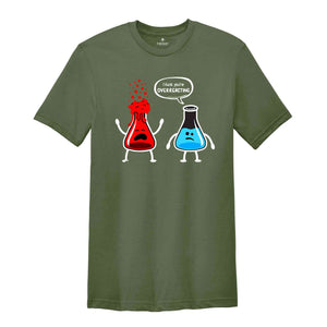 I Think You're Overreacting Shirt, Science Teacher, Nerd Shirt, Biology Shirt, Chemistry Shirt