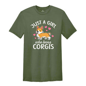 Just A Girl Who Loves Corgis Shirt, Corgi Lover Shirt, Corgi T-Shirt, Gift for Corgi, Funny Dog Shirt, Cute Dog Shirt