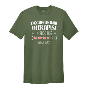 Occupational Therapist In Progress Shirt, Occupational Therapy Shirt, Ot Shirt, Therapy Assistant, Pediatric OT Shirt, Gift for OT