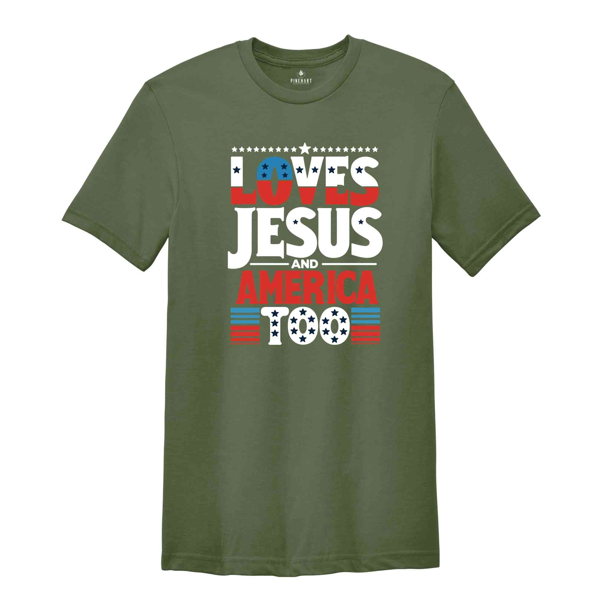 Loves Jesus and America Too Shirt, Red White And Blue Shirt, Independence Day Gift, USA Shirt, God Bless America