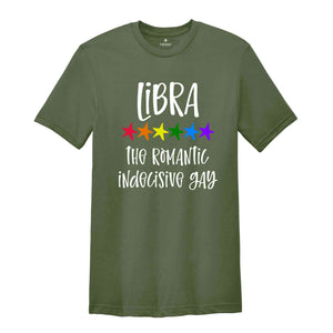 Libra The Romantic Indecisive Gay Zodiac Shirt, LGBT Pride Shirt, Libra Shirt, Gift For Gay Shirt, Gay Pride Shirt, Gay Zodiac Shirt