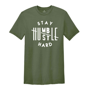 Stay Humble Hustle Hard Shirt, Cute Hustler Shirt, Womens Shirt, Inspirational Tee, Workout Shirt, Girl Boss Tshirt, Mothers Days Shirt