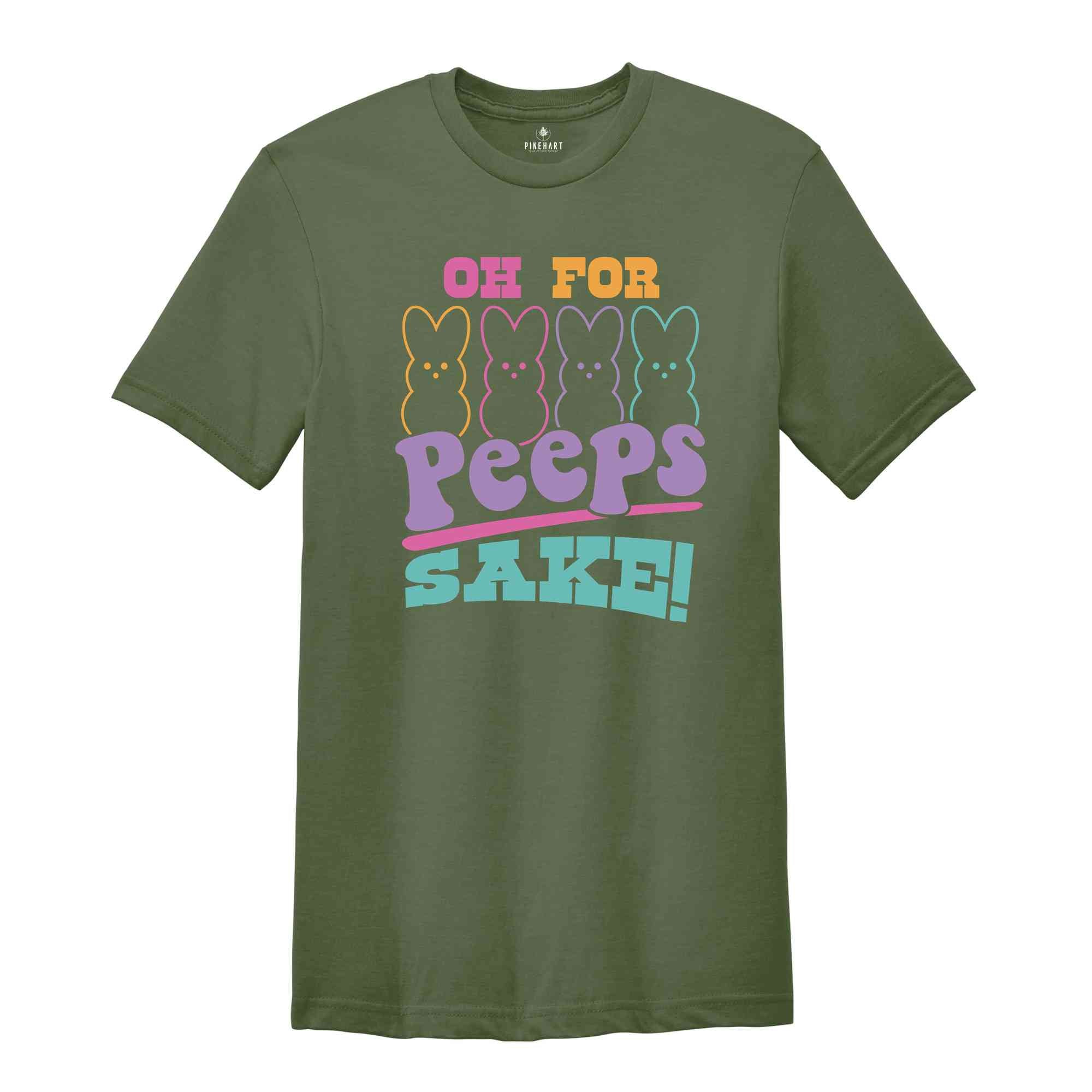 Oh For Peeps Sake Shirt, Easter Bunny Shirt, Easter Peeps Shirt, Easter Day Shirt, Cute Easter Shirt, Happy Easter Day Shirt, Easter Egg