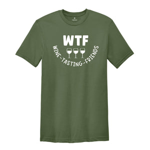 WTF Wine Tasting Friends T-shirt, Wine Lover Shirt, Humorous Friends Gift, Drinking Club Tee, Wine Quotes, Thanksgiving Tee