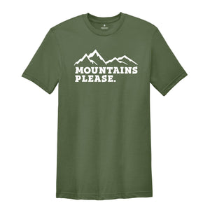 Mountains Please Shirt, Wanderlust Shirt, Camping Shirt, Mountain Sweatshirt, Wanderlust Shirt, Vacation Shirt, Adventure Shirt