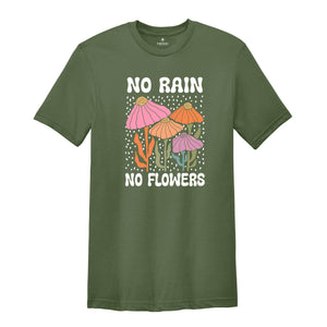 No Rain No Flowers Shirt, Motivational Flower Tee, Floral Gardening T-Shirt, Inspirational Shirt, Botanical Floral Tee, Wildflower T-Shirt