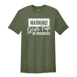 Warning Girls Trip In Progress Shirt, Girls Trip Shirt, Vacation Shirt, Girls Weekend Shirt, Friends Shirt, Travel Shirt, Road Trip Shirt