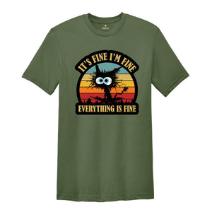 It's Fine I'm Fine Everything Is Fine T-Shirt, Black Cat tee, Sarcastic Cat Tee, Funny Cat Tee, Cute Gift For Cat Lovers