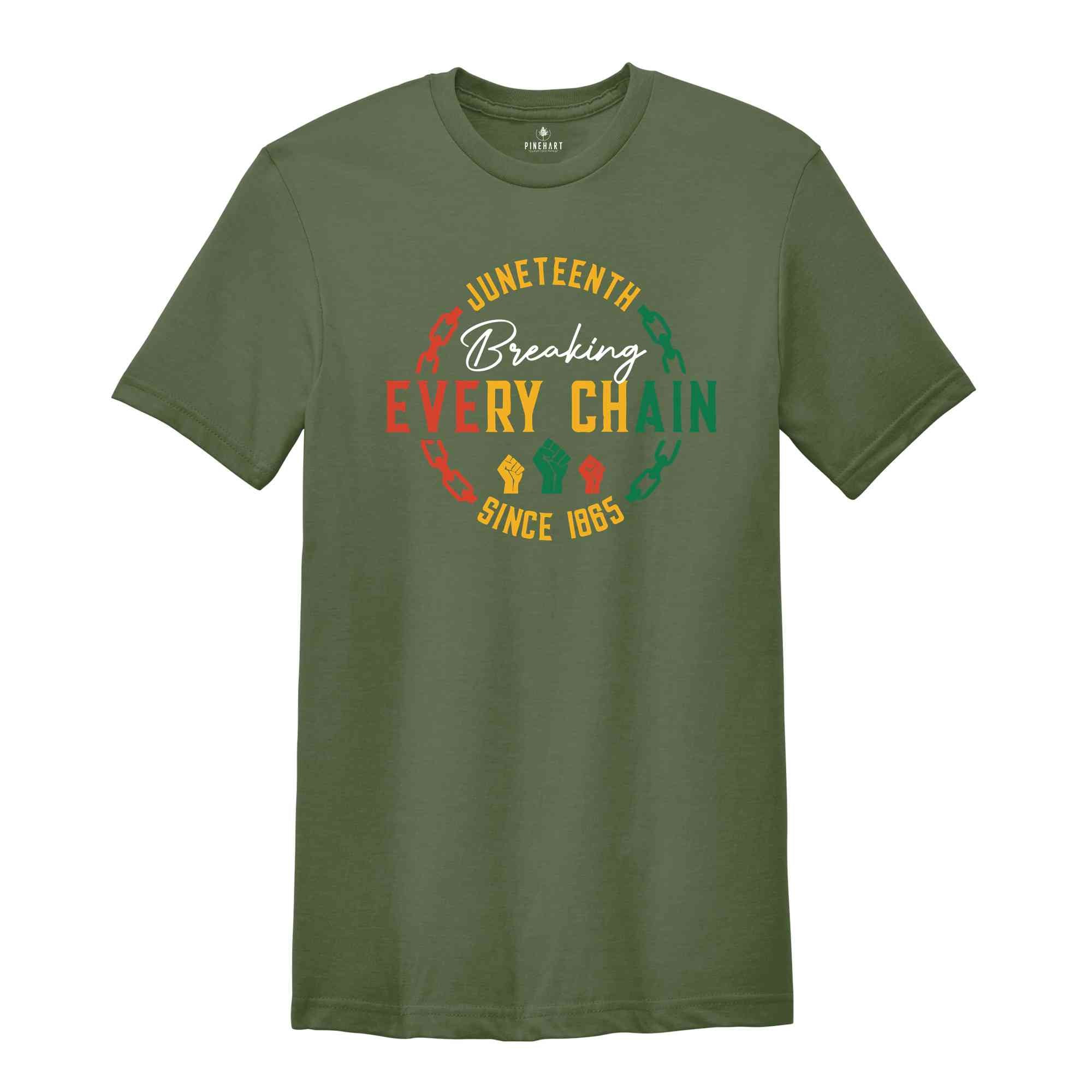 Breaking Every Chain Since 1865 Shirt, Juneteenth Shirt, Black Independence Day Shirt, Black Lives Matter Shirt