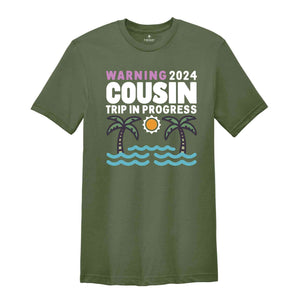 Warning 2024 Cousin Trip In Progress Shirt, Cousin Trip 2024 Shirt, Summer Cousin Shirt, Cousin Beach Shirt, Cousin Vacay Shirt