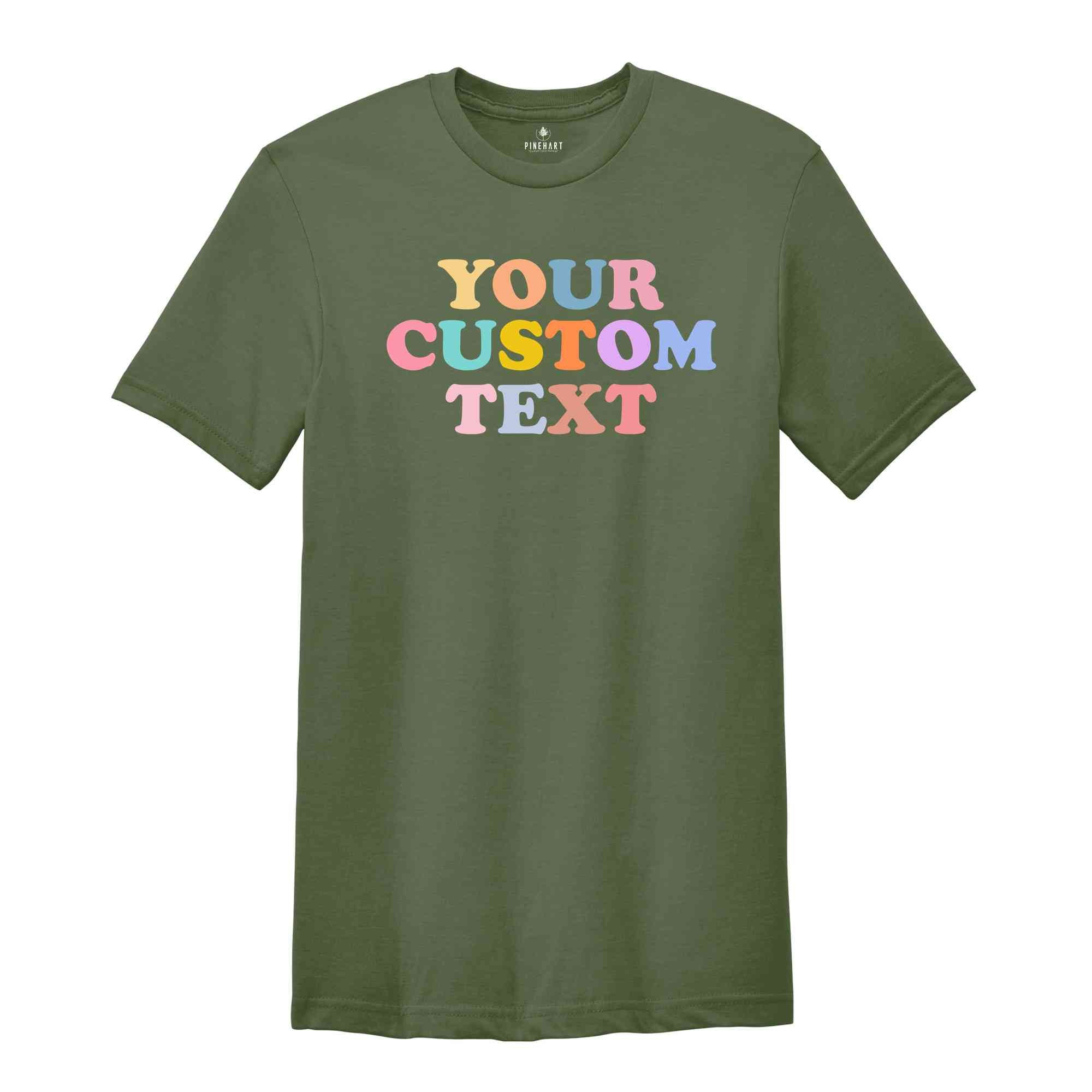 Your Custom Text Shirt, Personalized Shirt, Custom Text Shirt, Gift Customized Shirt, Personalized Text Shirt