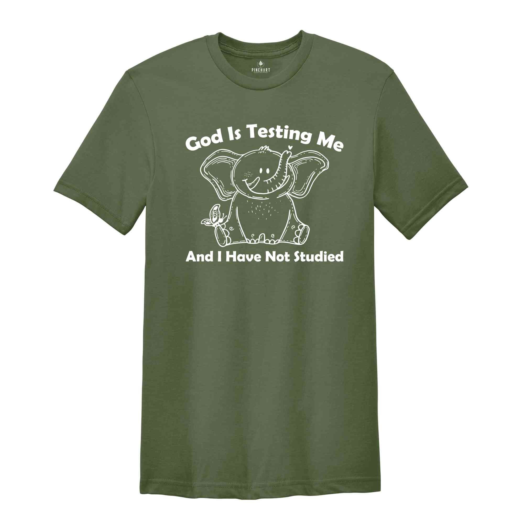 God Is Testing Me And I Have Not Studied Shirt, Weird Elephant Shirt, Funny Elephant Shirt, Elephant Shirt, Funny Saying Tee