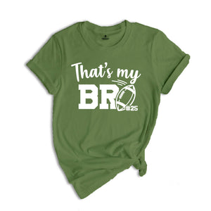 Football Brother Shirt, That's My Bro Shirt, Game Day Shirt, Cheerleader Shirt, Football Season Shirt, Football Fan Shirt