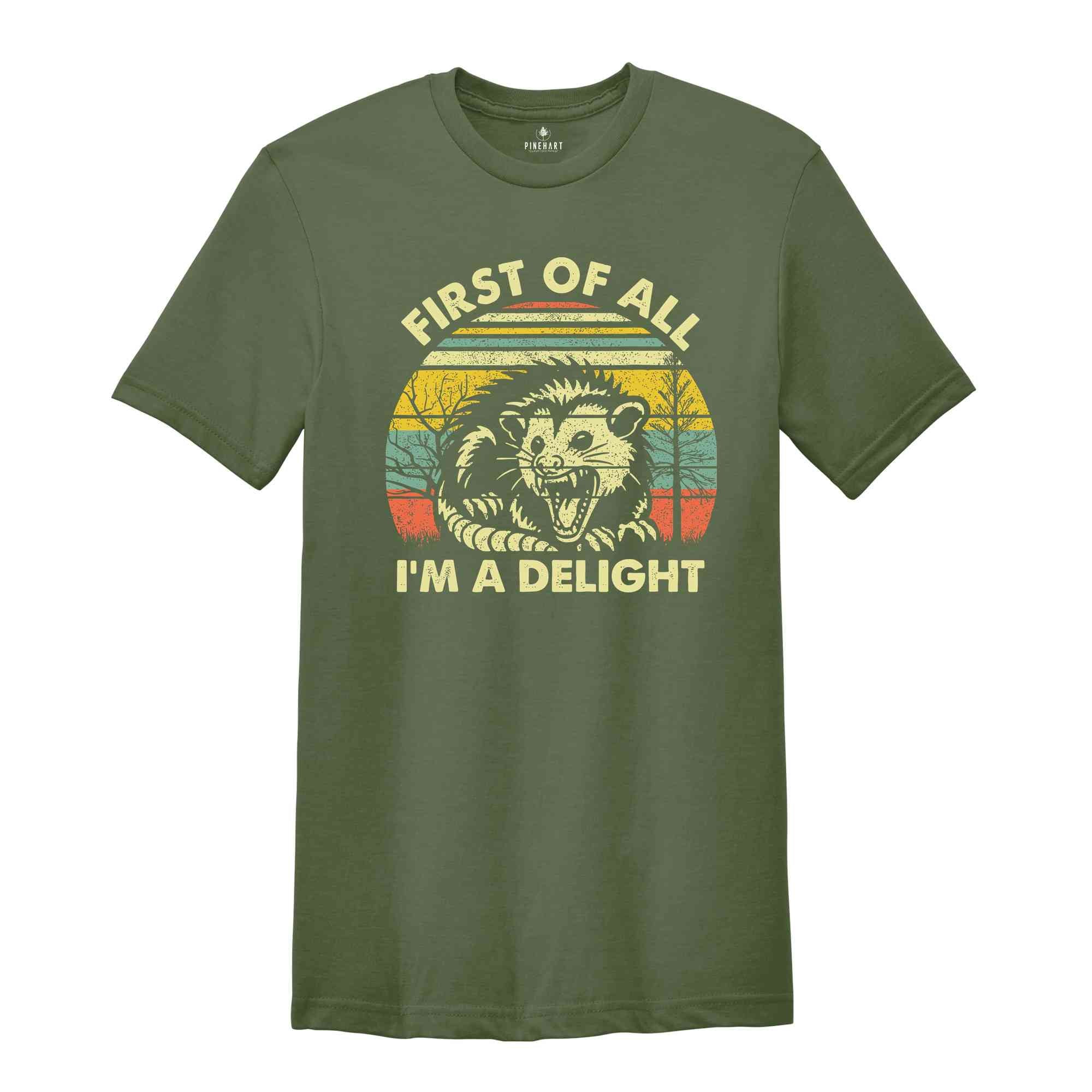 First Of All I'm A Delight T-Shirt, Cute Sarcastic Shirt, Sarcastic Self Love Shirt, Funny Animal Shirt, Meme Lovers Gifts