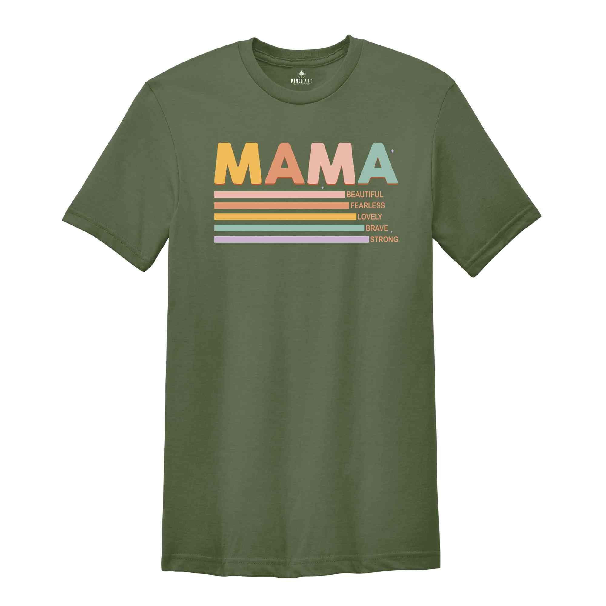 Mama Beautiful Fearless Lovely Brave Strong Shirt, Mom Shirt, Mother's Day Shirt, Cute Mom Shirt, Mom Life Shirt