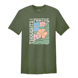 Grow Positive Thoughts Shirt, Floral T-shirt, Bohemian Style Shirt, Mental Shirt Shirt, Mindfulness Shirt