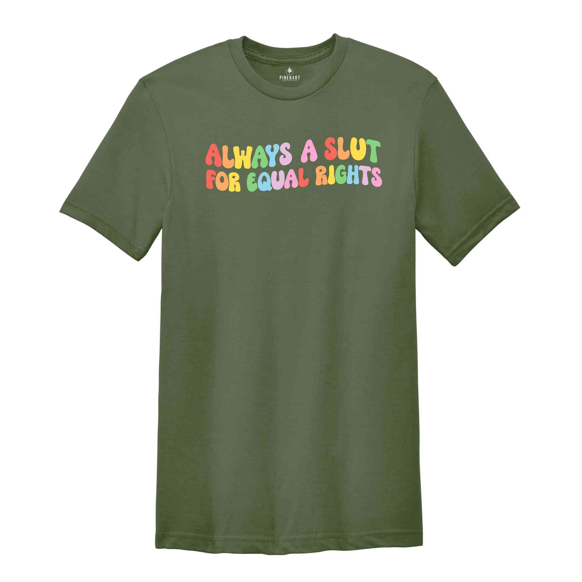 Always A Slut For Equal Rights Shirt, Equality Matter Shirt, Watercolor Pride Shirt, Gay Shirt, Lesbian Gift, Pride Ally Tee